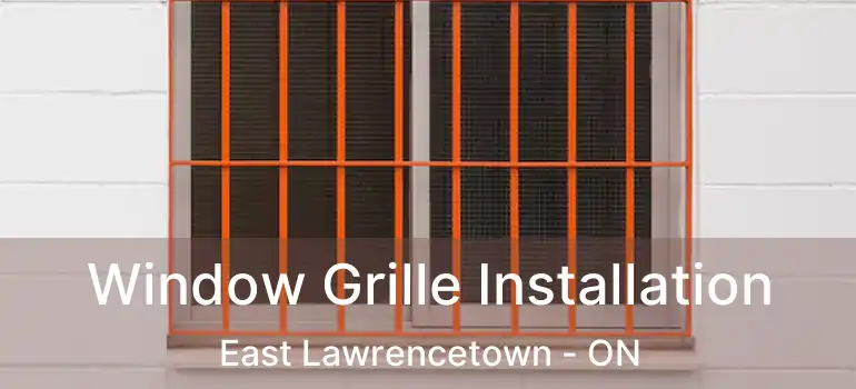  Window Grille Installation East Lawrencetown - ON