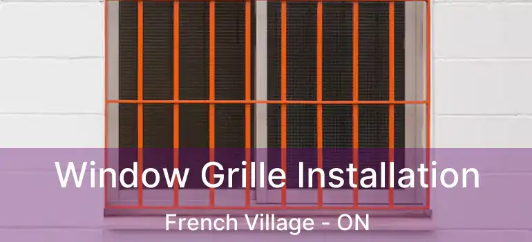  Window Grille Installation French Village - ON