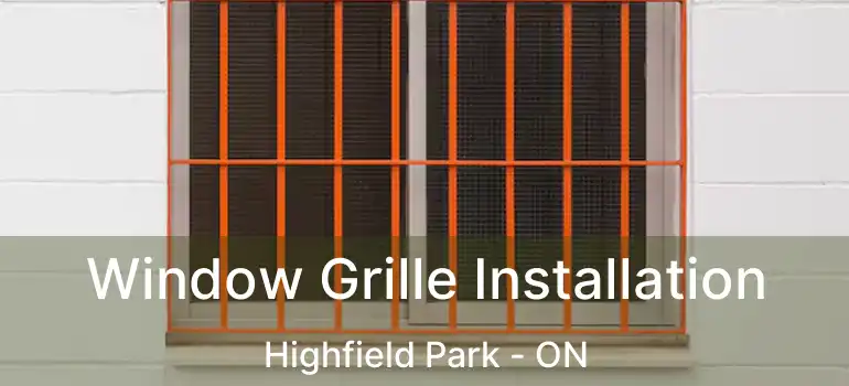  Window Grille Installation Highfield Park - ON