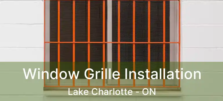  Window Grille Installation Lake Charlotte - ON