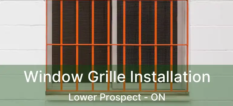  Window Grille Installation Lower Prospect - ON