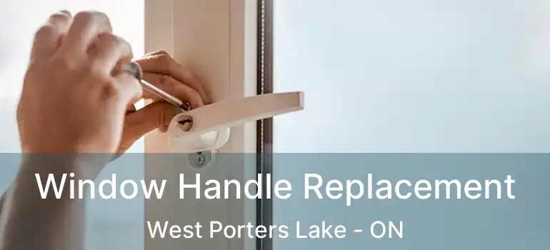  Window Handle Replacement West Porters Lake - ON