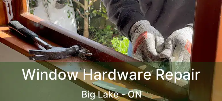  Window Hardware Repair Big Lake - ON