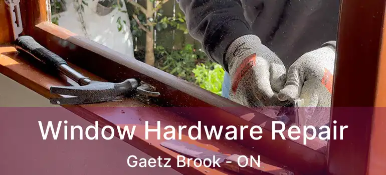  Window Hardware Repair Gaetz Brook - ON