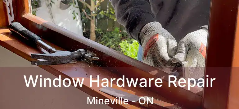  Window Hardware Repair Mineville - ON
