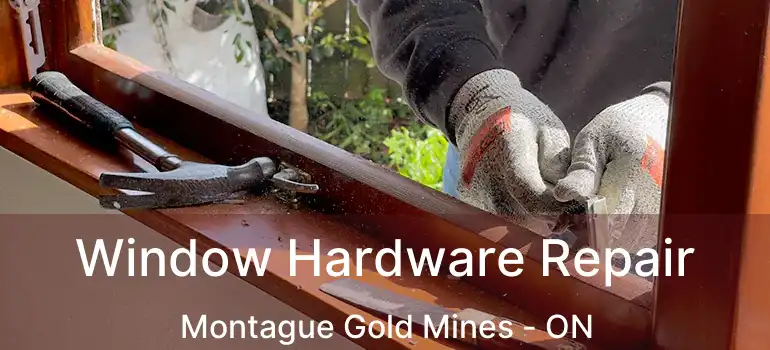  Window Hardware Repair Montague Gold Mines - ON