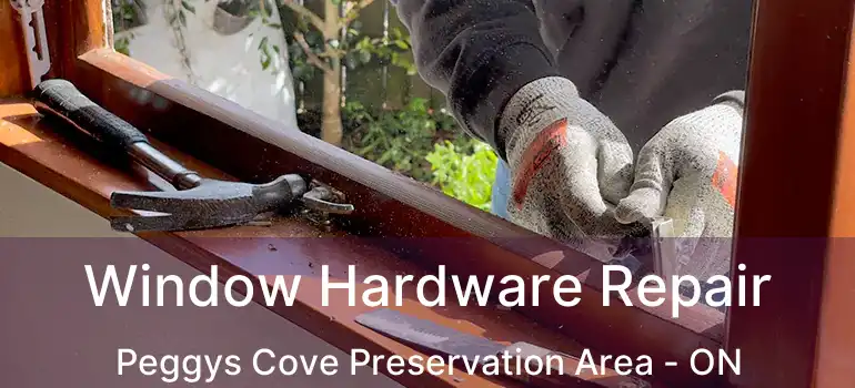  Window Hardware Repair Peggys Cove Preservation Area - ON