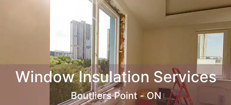  Window Insulation Services Boutliers Point - ON
