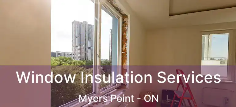  Window Insulation Services Myers Point - ON
