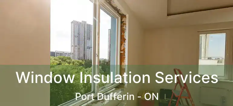  Window Insulation Services Port Dufferin - ON