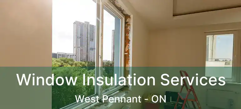  Window Insulation Services West Pennant - ON