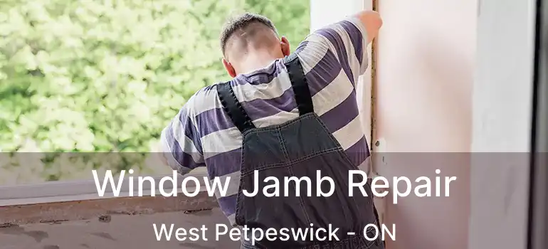  Window Jamb Repair West Petpeswick - ON