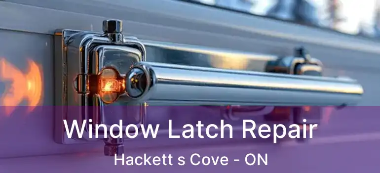  Window Latch Repair Hackett s Cove - ON
