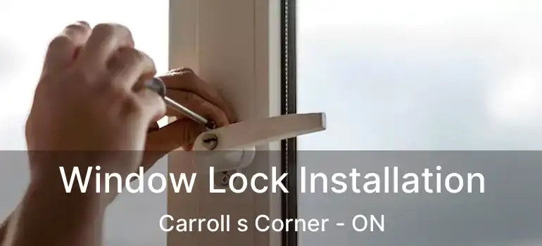  Window Lock Installation Carroll s Corner - ON