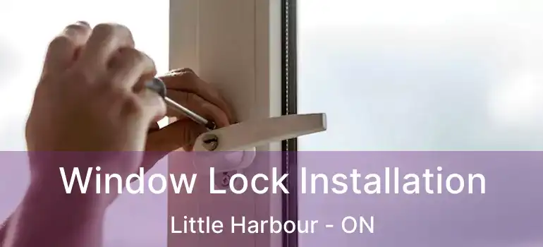  Window Lock Installation Little Harbour - ON