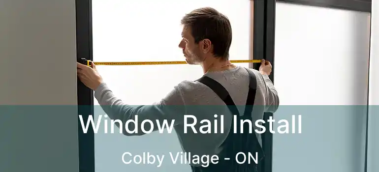  Window Rail Install Colby Village - ON