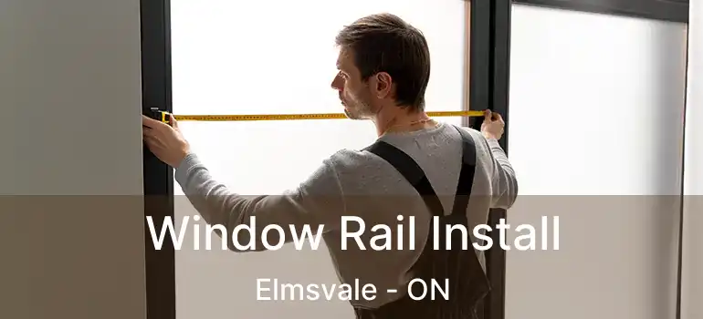  Window Rail Install Elmsvale - ON