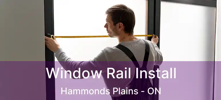  Window Rail Install Hammonds Plains - ON