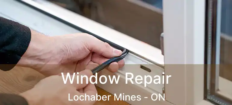  Window Repair Lochaber Mines - ON