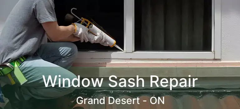 Window Sash Repair Grand Desert - ON