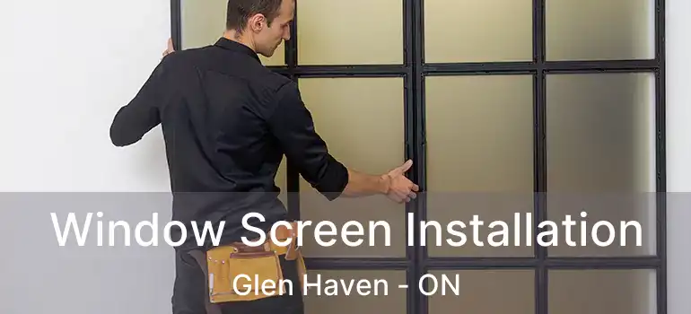  Window Screen Installation Glen Haven - ON