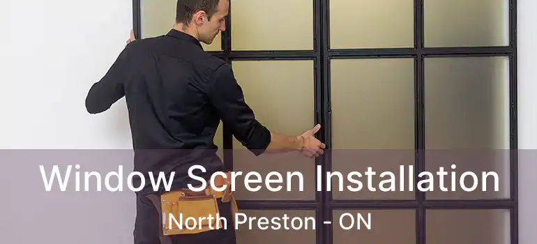  Window Screen Installation North Preston - ON