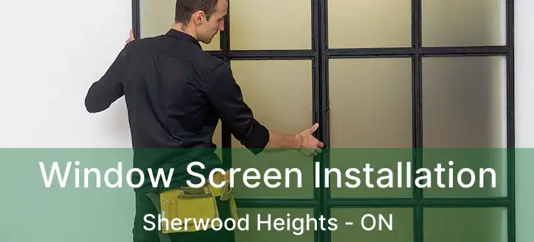  Window Screen Installation Sherwood Heights - ON