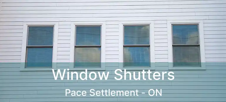  Window Shutters Pace Settlement - ON