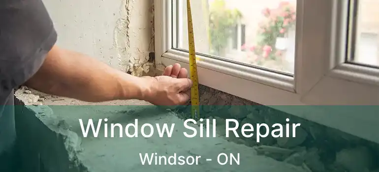  Window Sill Repair Windsor - ON
