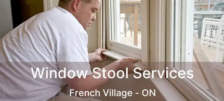  Window Stool Services French Village - ON