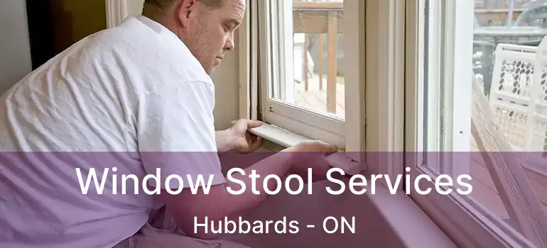  Window Stool Services Hubbards - ON