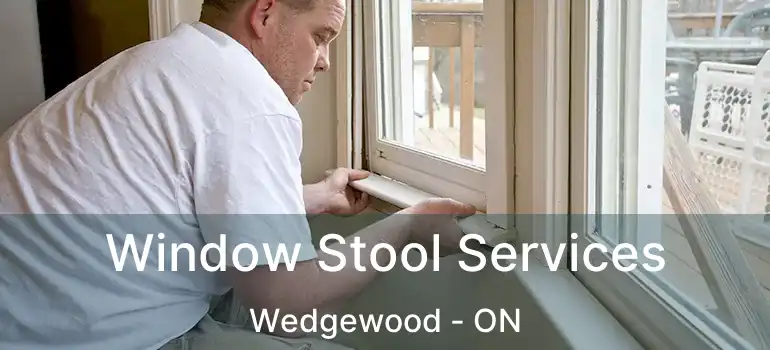  Window Stool Services Wedgewood - ON