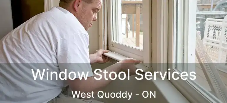  Window Stool Services West Quoddy - ON