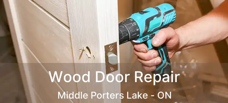  Wood Door Repair Middle Porters Lake - ON