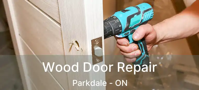  Wood Door Repair Parkdale - ON